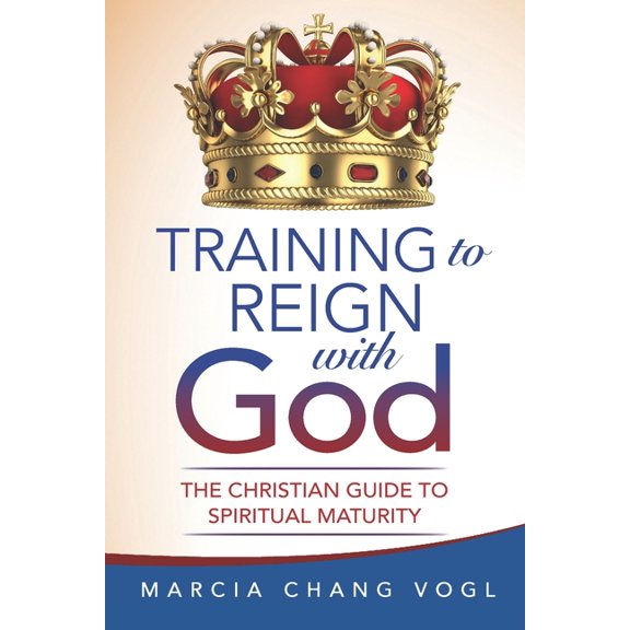 Training to Reign with God : The Christian Guide to Spiritual Maturity (Paperback)