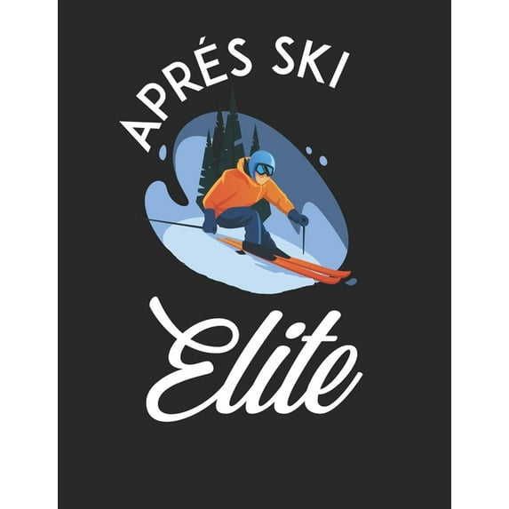 Trainingsbuch für Skifahrer: Stetige Verbesserung mit diesem Trainigstagebuch ♦ Vorlage für über 100 Trainigstage ♦ Planen, üben, umsetzen ♦ A4+ Format ♦ Motiv: Apres ski elite