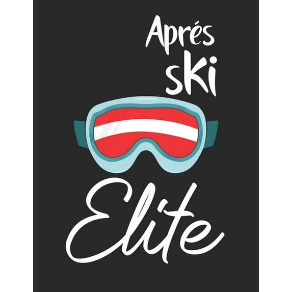 Trainingsbuch für Skifahrer : Stetige Verbesserung mit diesem Trainigstagebuch ♦ Vorlage für über 100 Trainigstage ♦ Planen, üben, umsetzen ♦ A4+ Format ♦ Motiv: Apres ski elite 7 (Paperback)