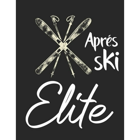 Trainingsbuch für Skifahrer : Stetige Verbesserung mit diesem Trainigstagebuch ♦ Vorlage für über 100 Trainigstage ♦ Planen, üben, umsetzen ♦ A4+ Format ♦ Motiv: Apres ski elite 13 (Paperback)