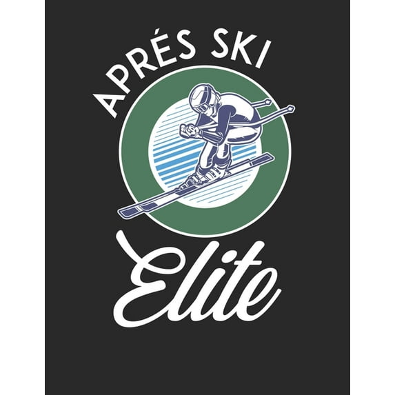 Trainingsbuch für Skifahrer : Stetige Verbesserung mit diesem Trainigstagebuch ♦ Vorlage für über 100 Trainigstage ♦ Planen, üben, umsetzen ♦ A4+ Format ♦ Motiv: Apres ski elite (Paperback)