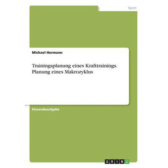 Trainingsplanung Eines Krafttrainings. Planung Eines Makrozyklus (German Edition)