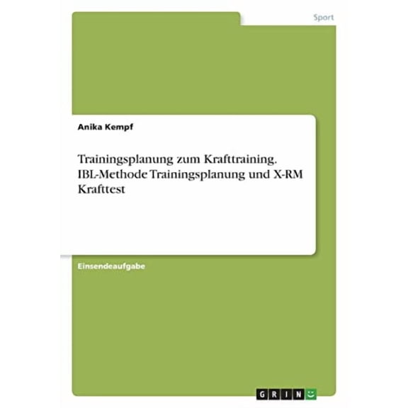 Trainingsplanung zum Krafttraining. IBL-Methode Trainingsplanung und X-RM Krafttest German Edition Paperback 334662806X 9783346628060 Anika Kempf