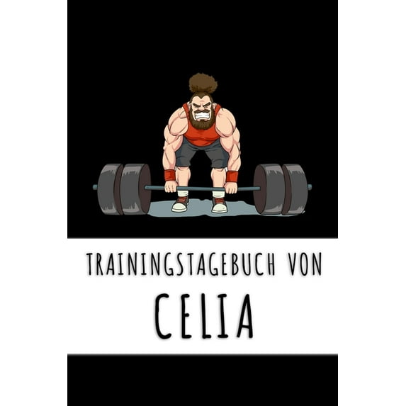 Trainingstagebuch von Celia : Personalisierter Tagesplaner für dein Fitness- und Krafttraining im Fitnessstudio oder Zuhause (Paperback)