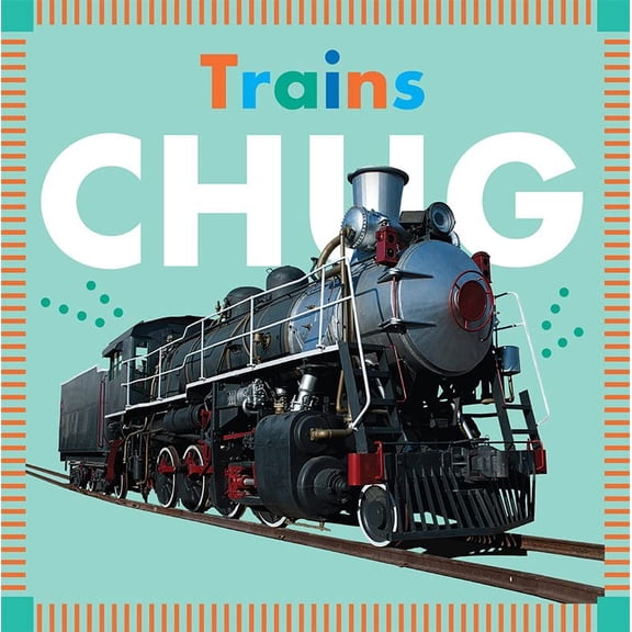 Pre-Owned Trains Chug (Board book) 168152242X 9781681522425