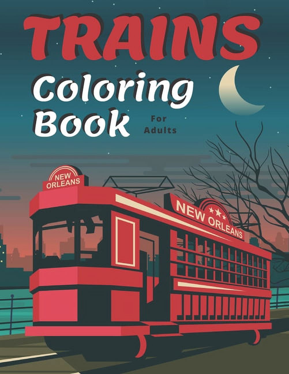 Trains Coloring Book: A Fun and Relaxation Colouring Book for Adult & Kids Stress Relieving Designs! [Book]