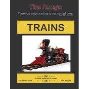 Trains Coloring Book for Adults Unique New Series of Design Originals Coloring Books for Adults, Teens, Seniors