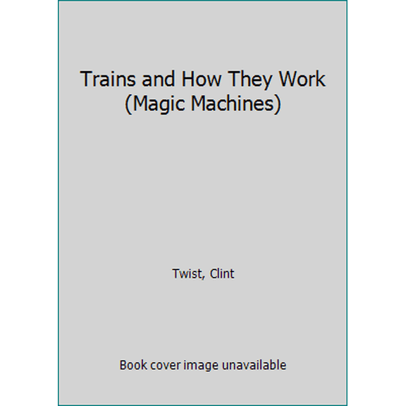 Pre-Owned Trains and How They Work (Magic Machines) (Hardcover) 1405491388 9781405491389