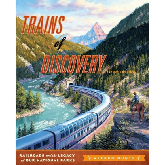 Pre-Owned Trains of Discovery: Railroads and the Legacy of Our National Parks (Paperback) 1570984425 9781570984426