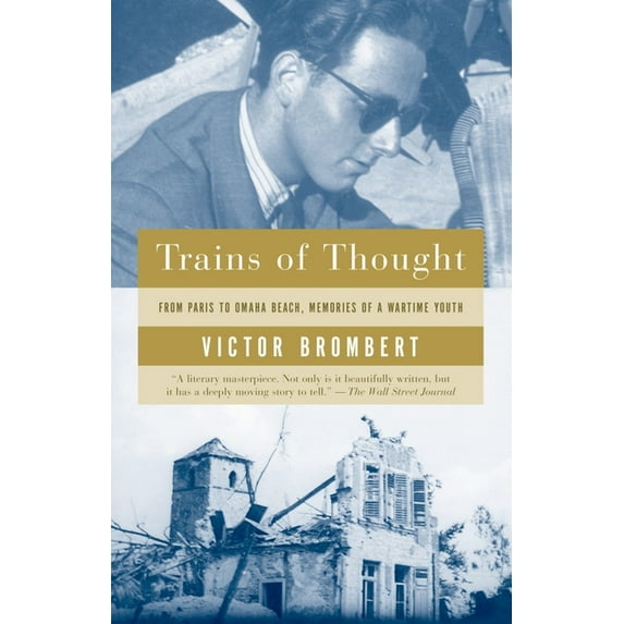 Trains of Thought: Paris to Omaha Beach, Memories of a Wartime Youth, (Paperback)