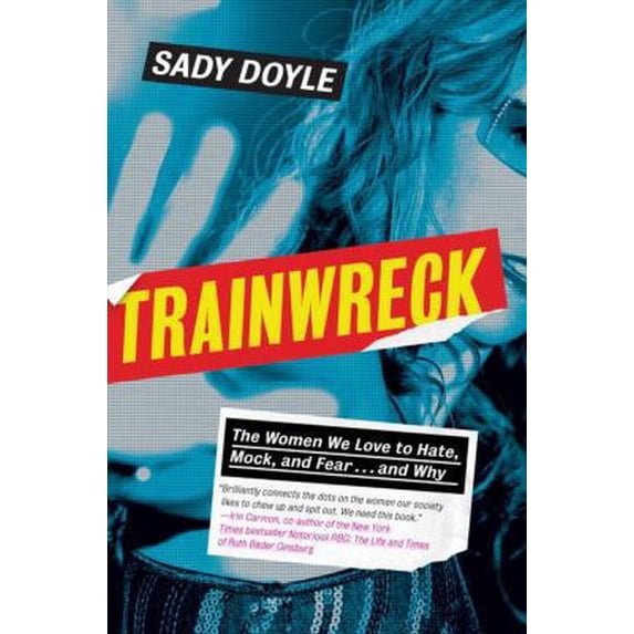 Pre-Owned Trainwreck: The Women We Love to Hate, Mock, and Fear . . . and Why (Hardcover) 1612195636 9781612195636