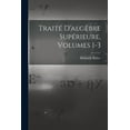 thumbnail image 1 of Traité D'algèbre Supérieure, Volumes 1-3 (Paperback), 1 of 6