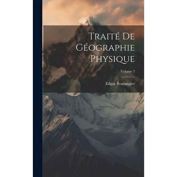 Traité De Géographie Physique; Volume 2 (Hardcover)