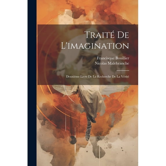 Traité De L'imagination: Deuxième Livre De La Recherche De La Vérité (Paperback)