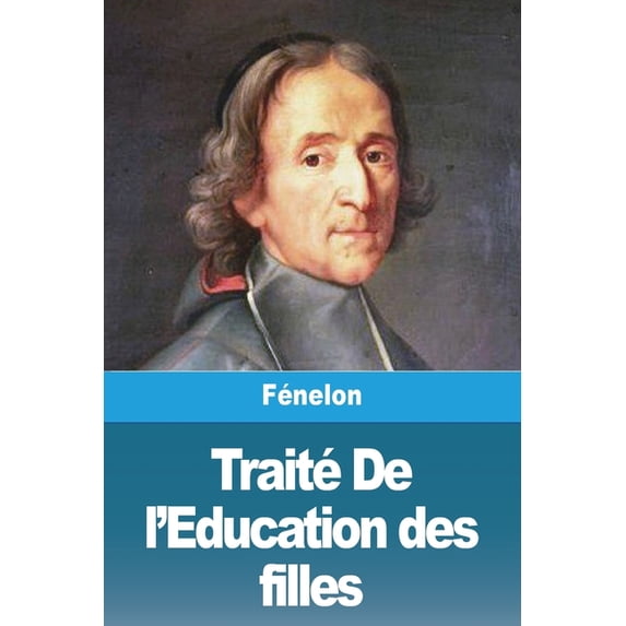 Traité De l'Education des filles, (Paperback)