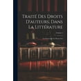 thumbnail image 1 of Traité Des Droits D'auteurs, Dans La Littérature: Les Sciences Et Les Beaux-Arts; Volume 2 (Paperback), 1 of 1