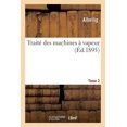 thumbnail image 1 of Traité Des Machines À Vapeur. Tome 2: Rédigé Conforméméent Au Programme Du Cours de Machines À Vapeur de l'Ecole Central, (Paperback), 1 of 1