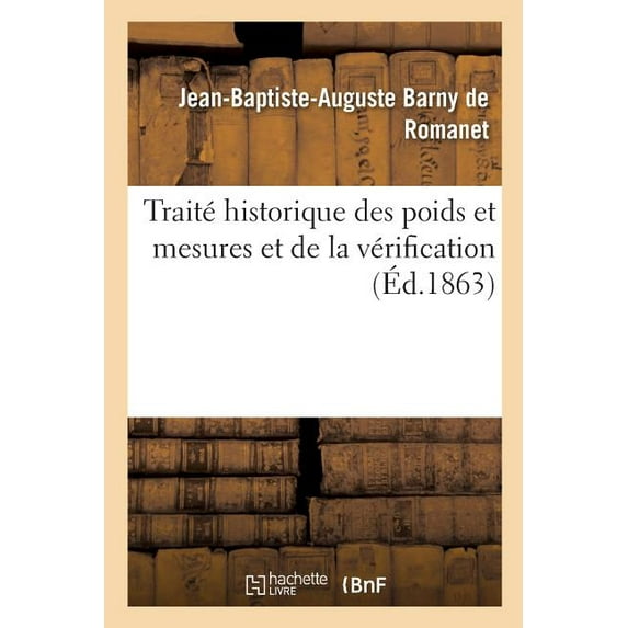 Traité Historique Des Poids Et Mesures Et de la Vérification (Paperback)