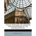 thumbnail image 1 of Traité Pratique De Gravure Héliographique Et De Galvanoplastie (Paperback), 1 of 1