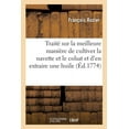 thumbnail image 1 of Traité Sur La Meilleure Manière de Cultiver La Navette Et Le Colsat Et d'En Extraire Une Huile: Dépouillée de Son Mauvais Goût Et de Son Odeur Désagréable (Paperback), 1 of 1