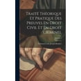 thumbnail image 1 of Traité Théorique Et Pratique Des Preuves En Droit Civil Et En Droit Criminel; Volume 1 (Hardcover), 1 of 1