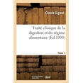 thumbnail image 1 of Traité Clinique de la Digestion Et Du Régime Alimentaire d'Après Les Données: de l'Exploration Externe Du Tube Digestif (Paperback), 1 of 1