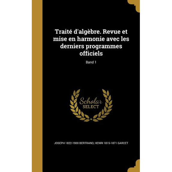 Traité d'algèbre. Revue et mise en harmonie avec les derniers programmes officiels; Band 1 (Hardcover)