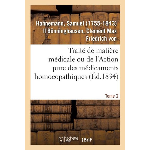 Trait De Mati Re M Dicale Ou De L'action Pure Des M Dicaments Homoeopathiques. Tome 2