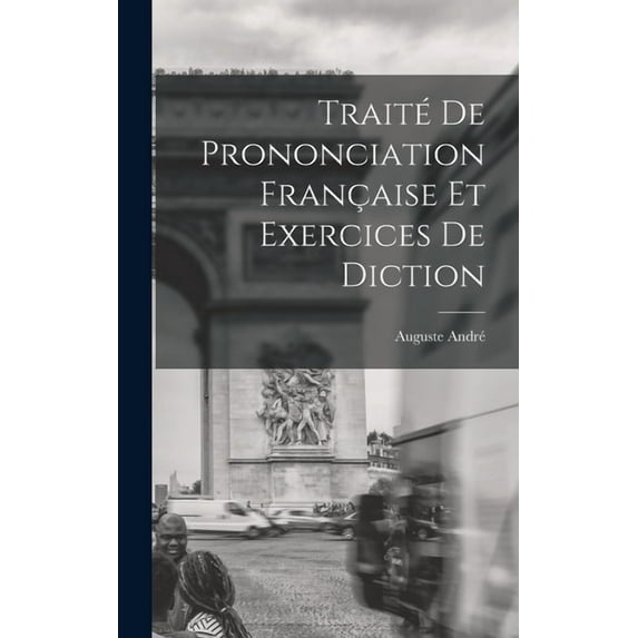 Traité de Prononciation Française et Exercices de Diction, (Hardcover)