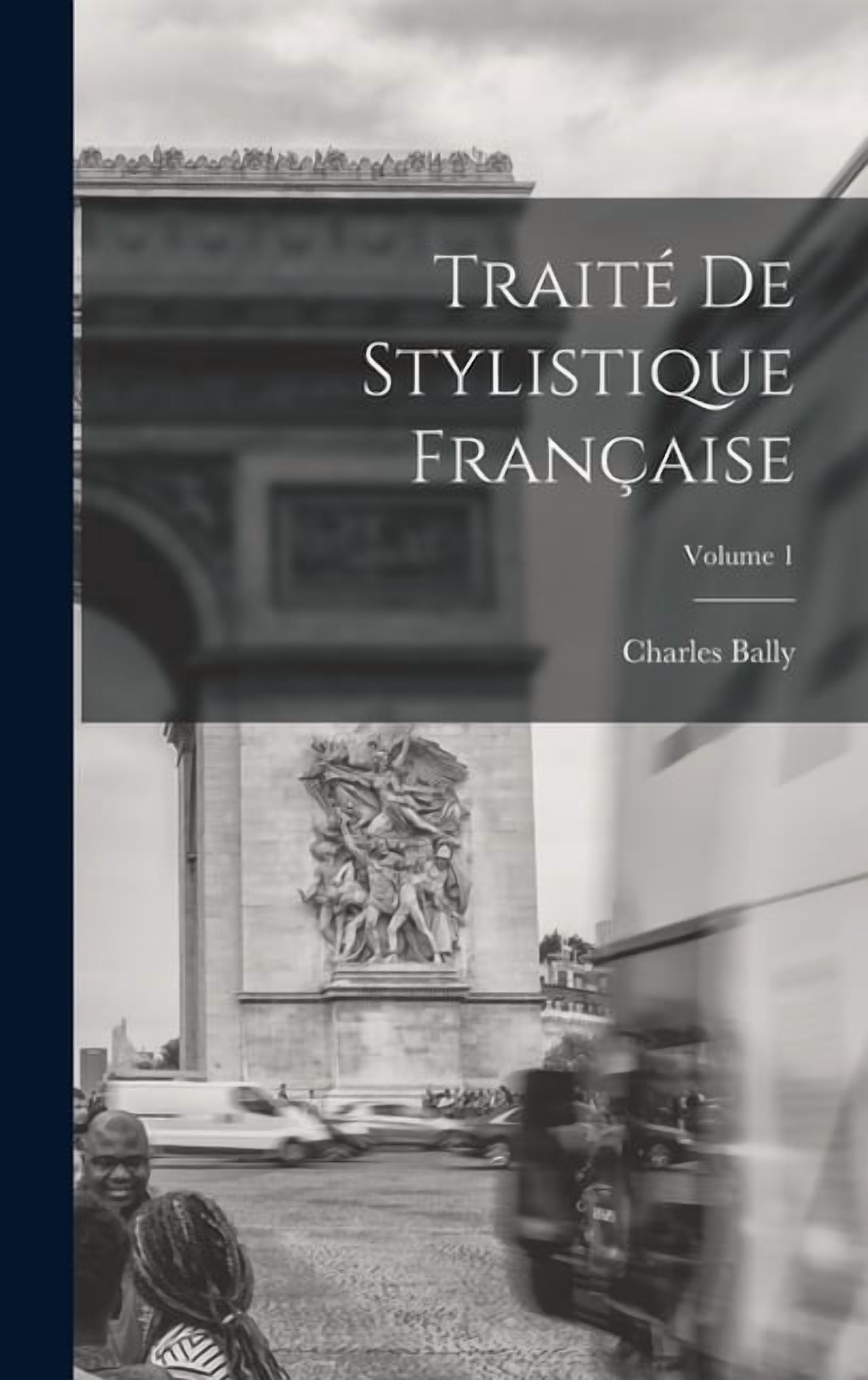 Traité de stylistique française; Volume 1 (Hardcover)
