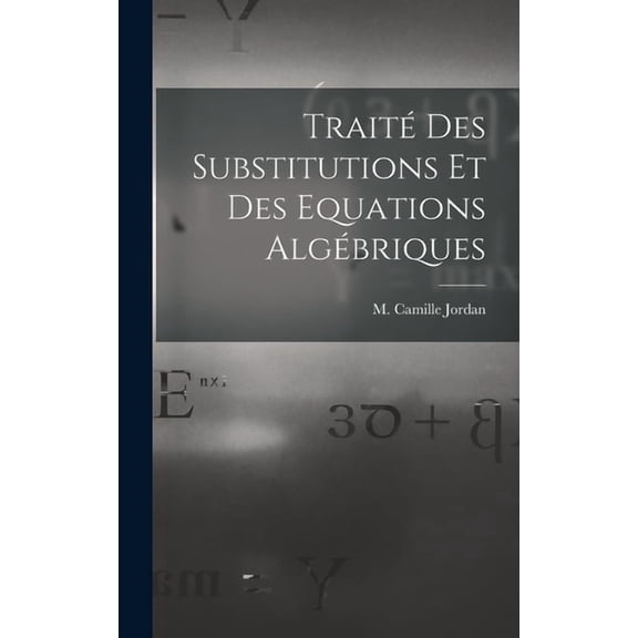 Trait des Substitutions et des Equations Algbriques, (Hardcover)