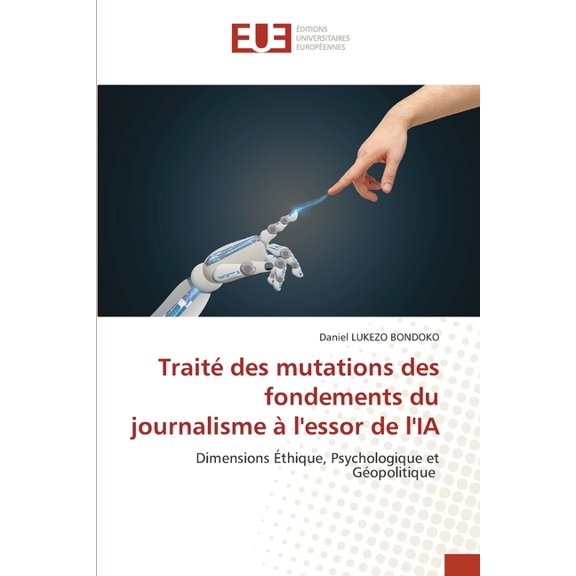 Trait des mutations des fondements du journalisme  l'essor de l'IA, (Paperback)