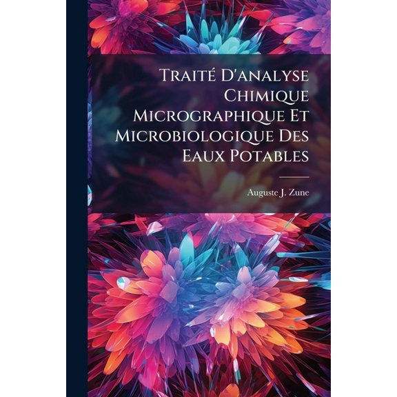 Trait D'analyse Chimique Micrographique Et Microbiologique Des Eaux Potables (Paperback)