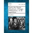 thumbnail image 1 of Traite Des Droits D'Usufruit, D'Usage, D'Habitation, Et de Superficie. (Paperback), 1 of 1