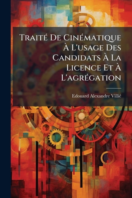 Traité De Cinématique À L'usage Des Candidats À La Licence Et À L'agrégation (Paperback)