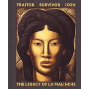 Traitor, Survivor, Icon The Legacy of La Malinche, Hardcover