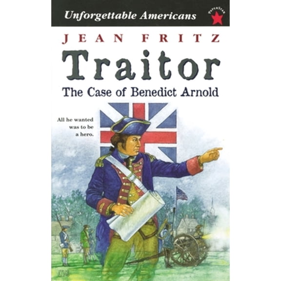 Traitor: the Case of Benedict Arnold (Paperback)