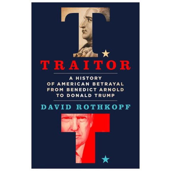 Pre-Owned Traitor: A History of American Betrayal from Benedict Arnold to Donald Trump (Hardcover) 1250228832 9781250228833