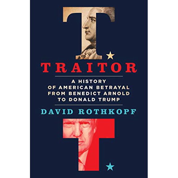 Pre-Owned Traitor: A History of American Betrayal from Benedict Arnold to Donald Trump (Hardcover) 1250228832 9781250228833