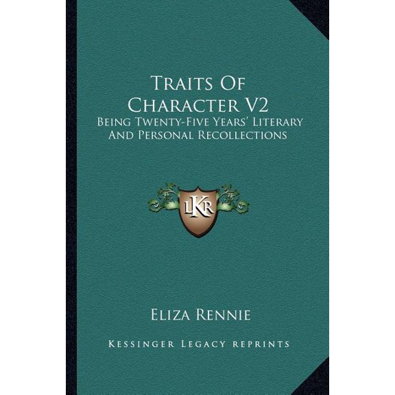 Traits Of Character V2 : Being Twenty-Five Years' Literary And Personal Recollections (Paperback)