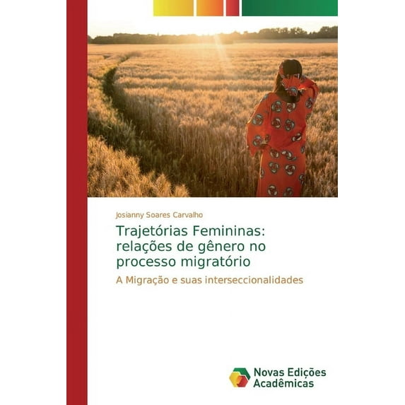 Trajetórias Femininas: relações de gênero no processo migratório (Paperback)