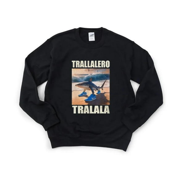 Tralalero Tralala Funny Meme 2025 Internet Viral Humor Sweatshirt, for men & women, up to size 5XL