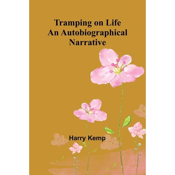 Tramping on Life An Autobiographical Narrative, (Paperback)