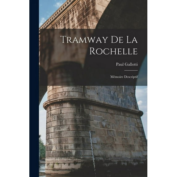 Tramway De La Rochelle: Mémoire Descriptif (Paperback)