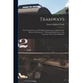 thumbnail image 1 of Tramways : Their Construction and Working, Embracing a Comprehensive History of the System ... With Special Reference to the Tramways of the United Kingdom (Paperback), 1 of 1