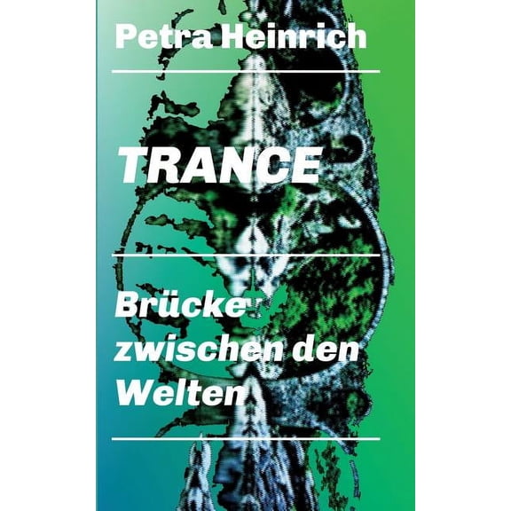 Trance - Brcke zwischen den Welten: Ein unverzichtbares Lehr- und bungsbuch fr die Arbeit mit der therapeutischen Tra, (Paperback)