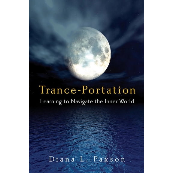 Trance-Portation : Learning to Navigate the Inner World (Paperback)