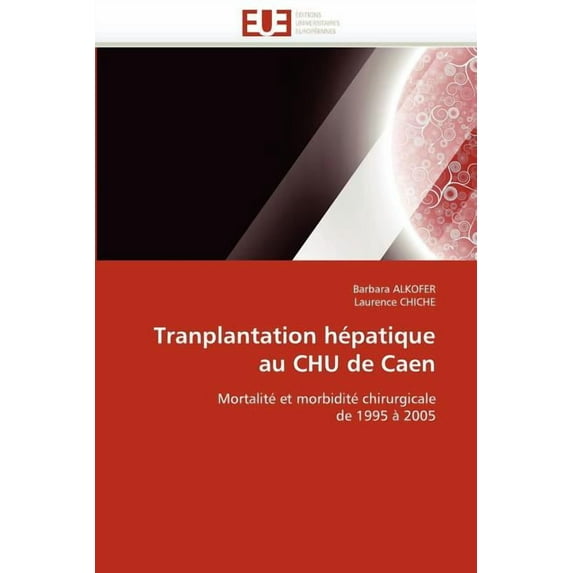 Omn.Univ.Europ.: Tranplantation Hépatique Au Chu de Caen (Paperback)