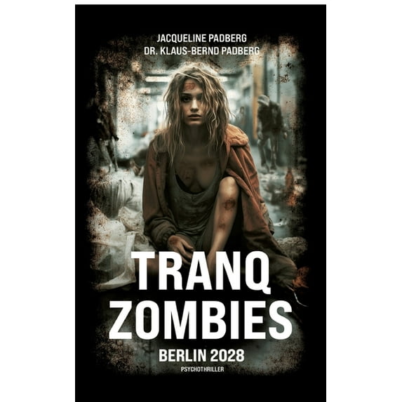 Tranq zombies: Berlin 2028, (Paperback)