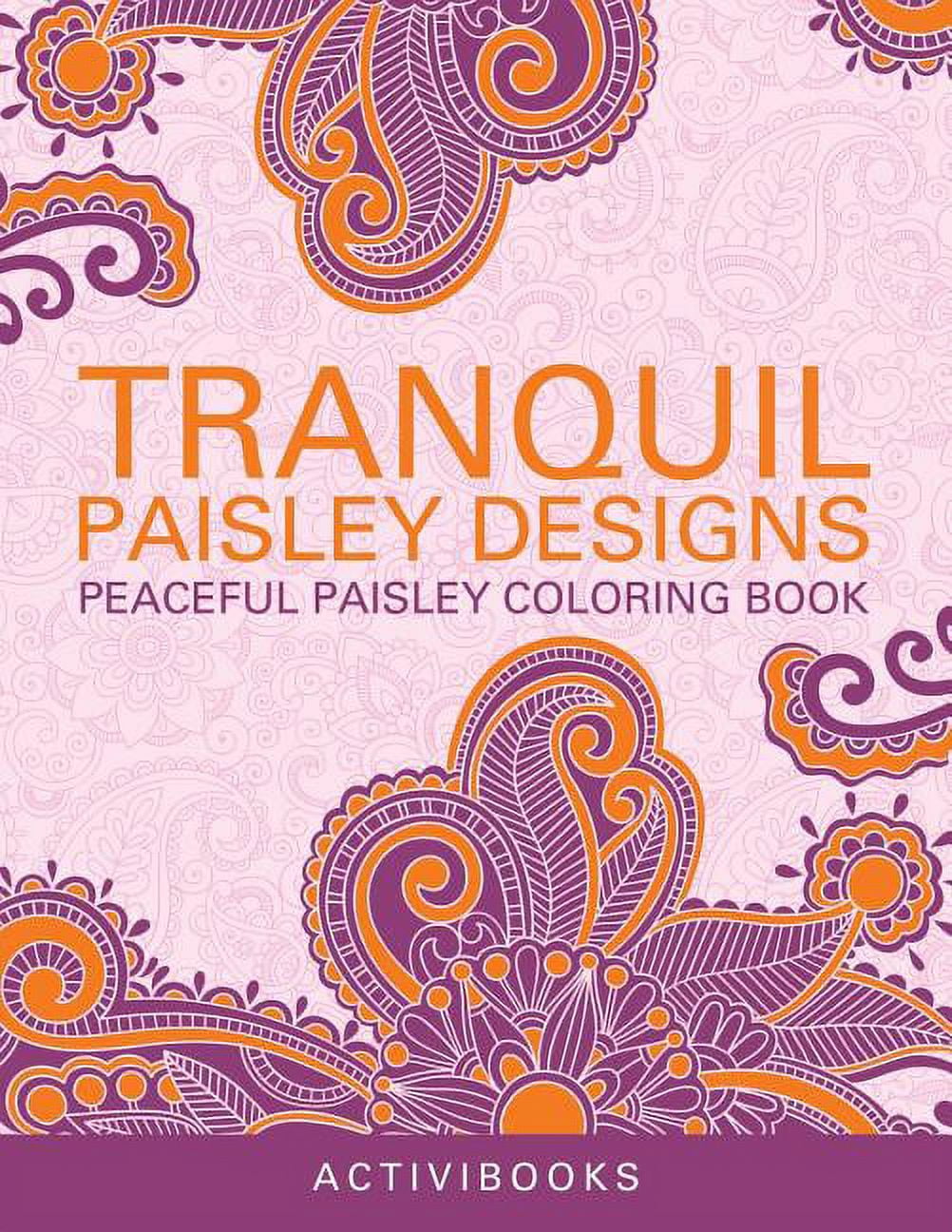 Tranquil Paisley Designs - Peaceful Paisley Coloring Book, (Paperback)